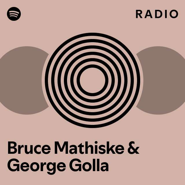 Bruce Mathiske & George Golla Radio - playlist by Spotify | Spotify