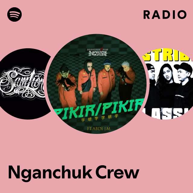 Nganchuk Crew Radio playlist by Spotify Spotify