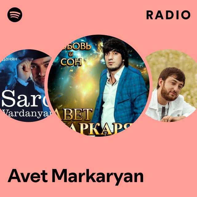 Avet Markaryan Radio playlist by Spotify Spotify