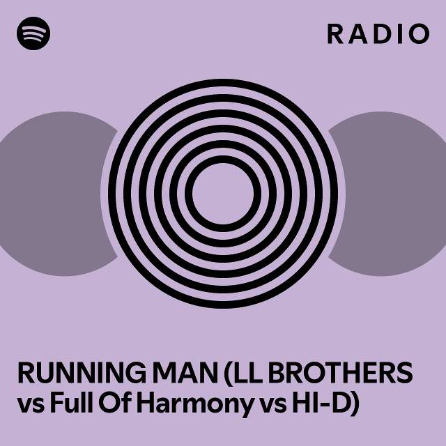 running-man-ll-brothers-vs-full-of-harmony-vs-hi-d-radio-playlist