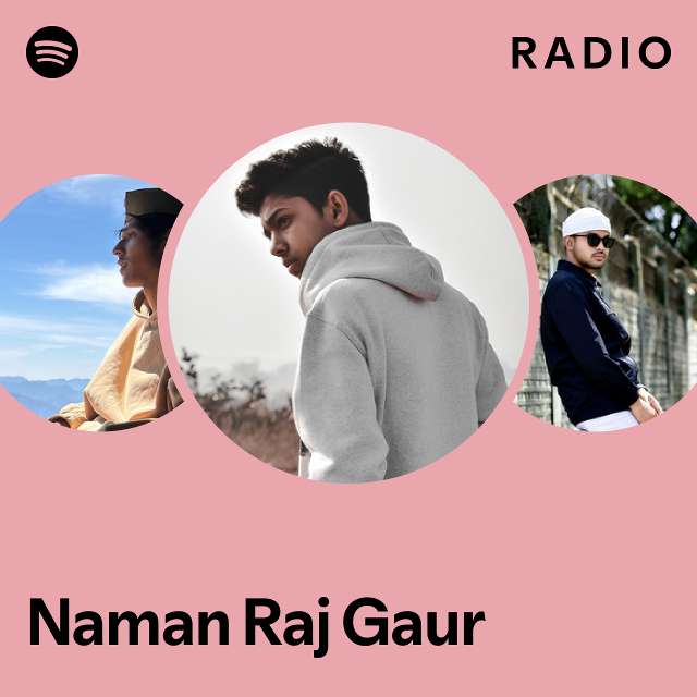 Naman Raj Gaur Radio - playlist by Spotify | Spotify