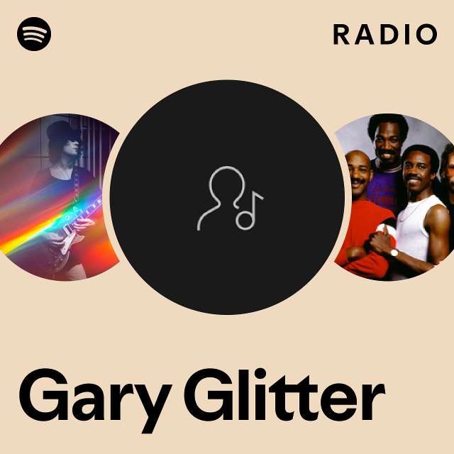 Gary Glitter Radio playlist by Spotify Spotify