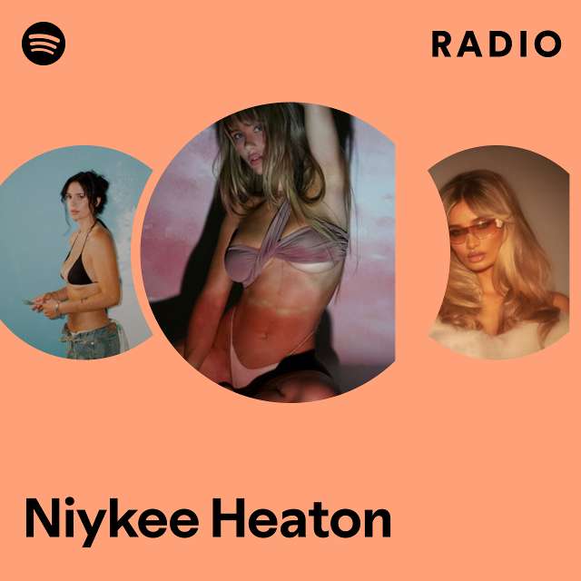 Niykee Heaton Radio - playlist by Spotify