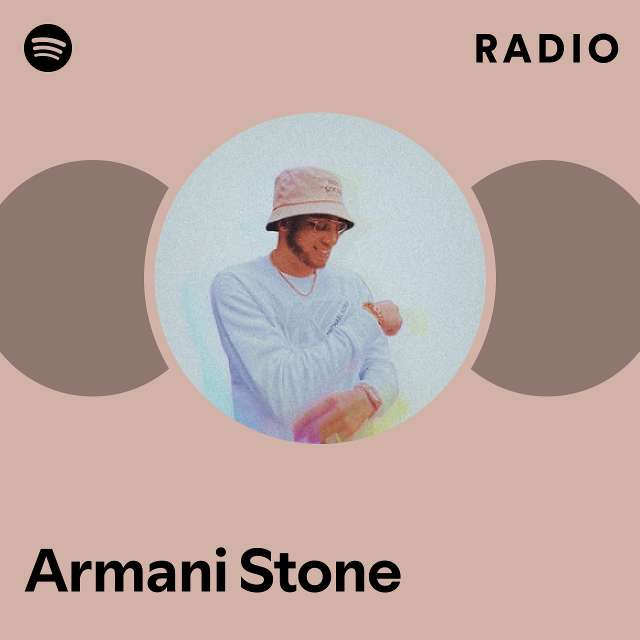 Armani Stone Radio playlist by Spotify Spotify