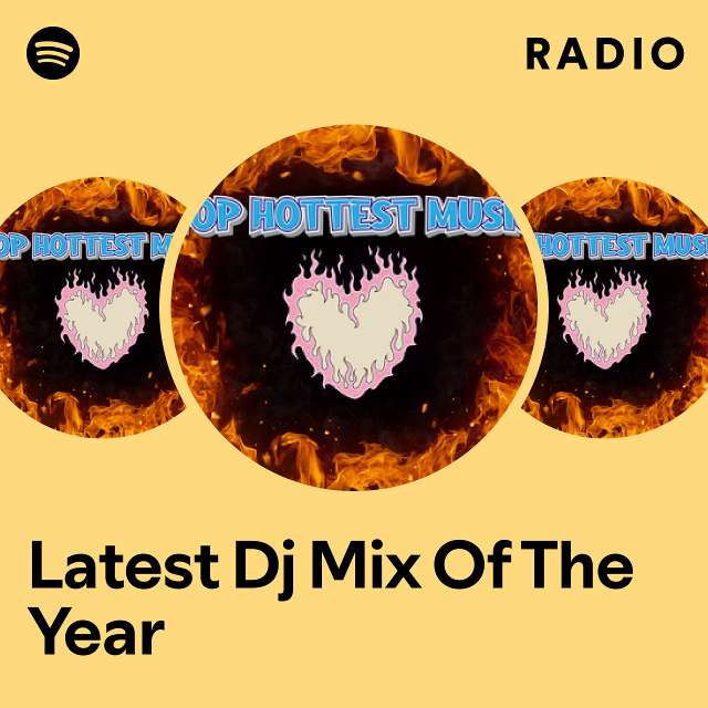 Latest Dj Mix Of The Year Radio playlist by Spotify Spotify