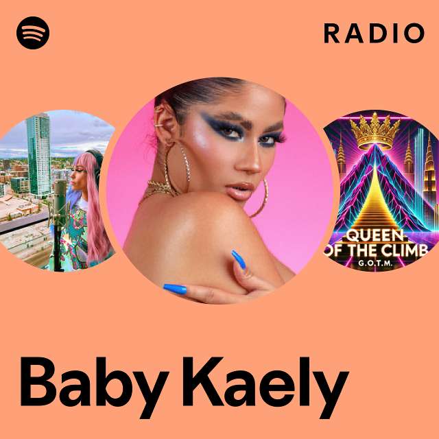 Baby Kaely Radio - playlist by Spotify | Spotify