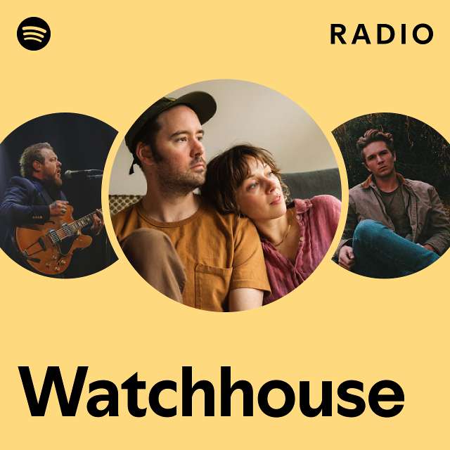 Watchhouse Radio playlist by Spotify Spotify