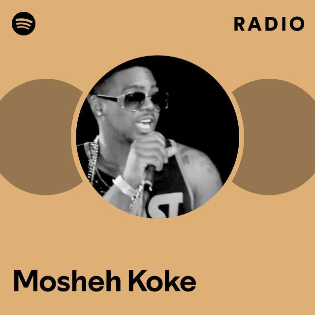 Mosheh Koke Radio Playlist By Spotify Spotify