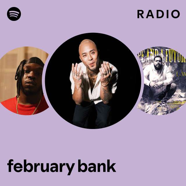 february bank Radio - playlist by Spotify | Spotify