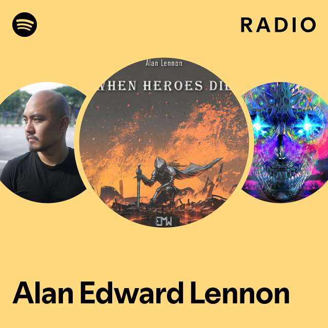 Alan Edward Lennon Radio playlist by Spotify Spotify
