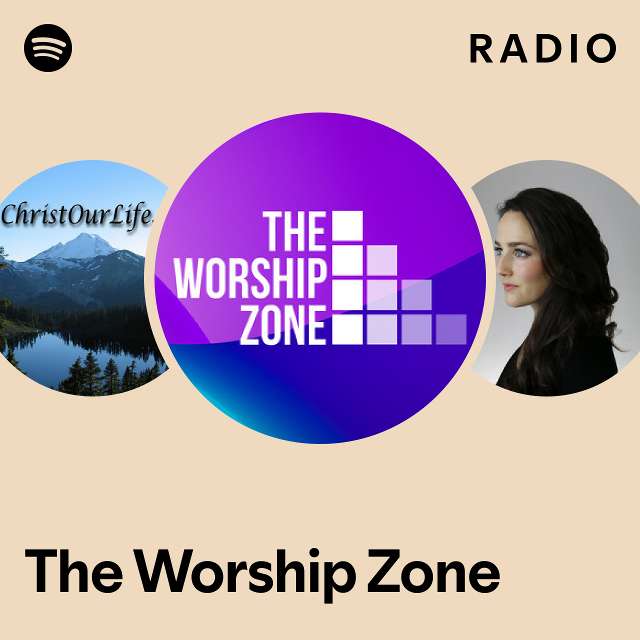 The Worship Zone Radio - playlist by Spotify | Spotify