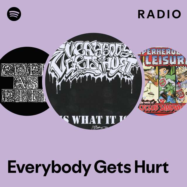 Everybody Gets Hurt | Spotify