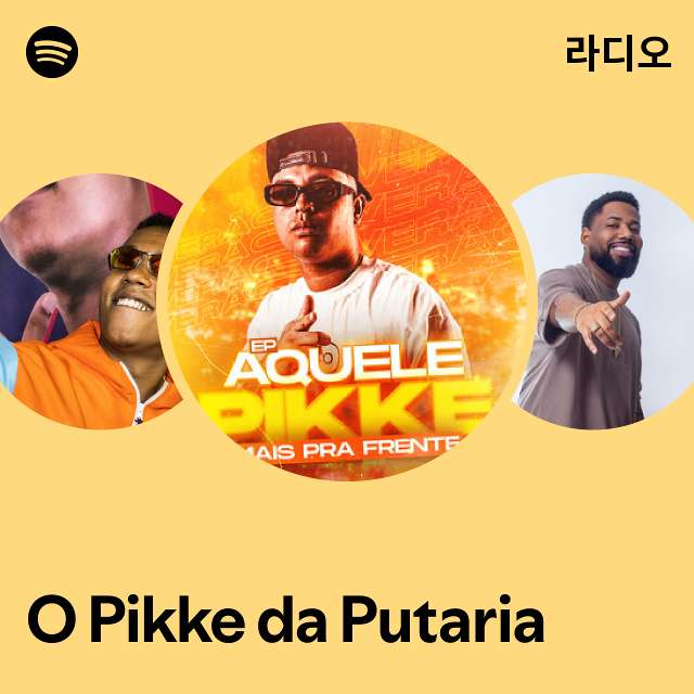 O Pikke da Putaria | Spotify O Pikke da Putaria