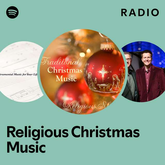 Religious Christmas Music Radio playlist by Spotify Spotify