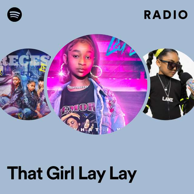 That Girl Lay Lay Radio