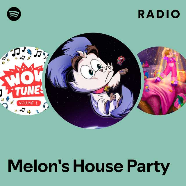 Melon's House Party Radio playlist by Spotify Spotify