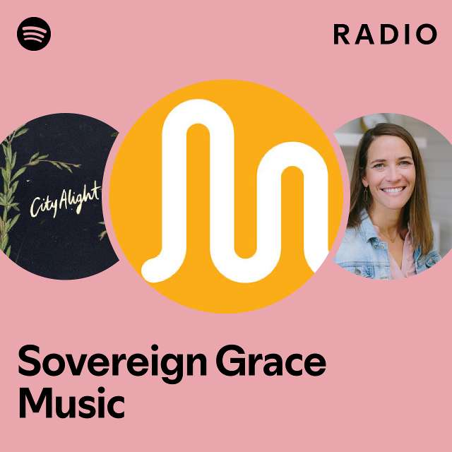 Sovereign Grace Music Radio - Playlist By Spotify | Spotify