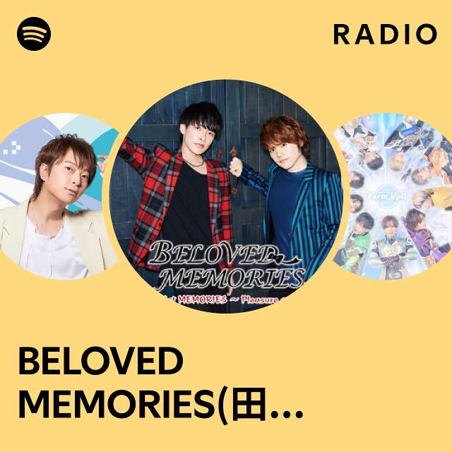 BELOVED MEMORIES(田丸篤志、内田雄馬) | Spotify