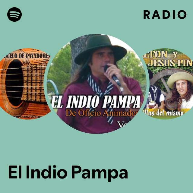 El Indio Pampa Radio playlist by Spotify Spotify