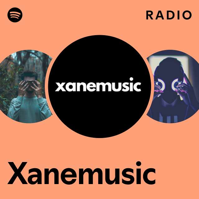 Xanemusic Radio playlist by Spotify Spotify