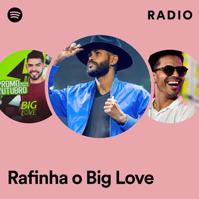 Rafinha o Big Love Radio