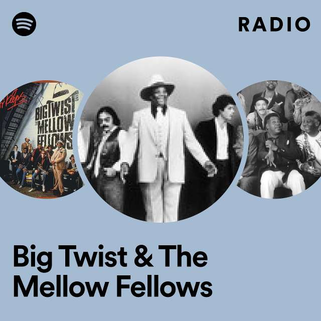 Big Twist & The Mellow Fellows | Spotify