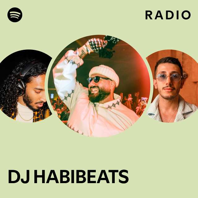 DJ HABIBEATS Radio playlist by Spotify Spotify