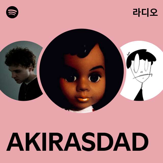 AKIRASDAD 라디오 - playlist by Spotify | Spotify AKIRASDAD 라디오
