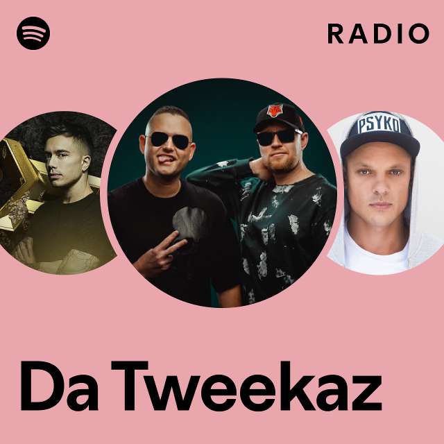 Da Tweekaz Radio - playlist by Spotify | Spotify