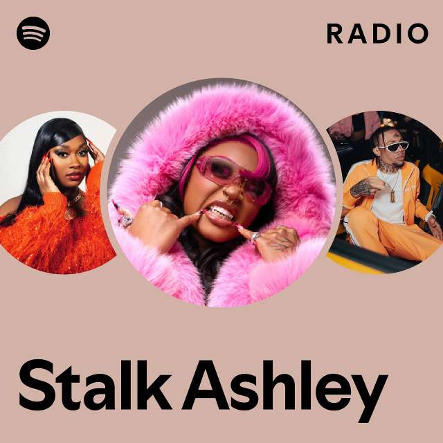 Stalk Ashley Radio - playlist by Spotify | Spotify