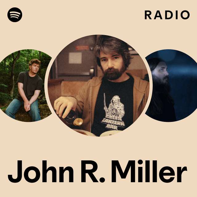 John R. Miller Radio - playlist by Spotify | Spotify