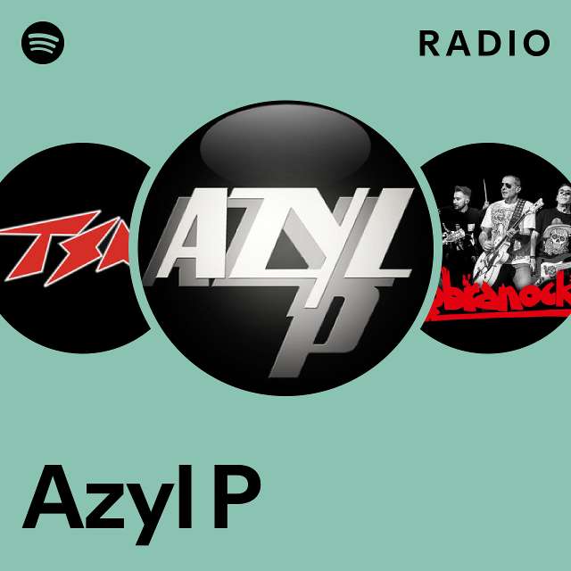Azyl P Radio - playlist by Spotify | Spotify