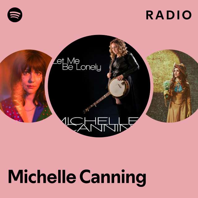 Michelle Canning Radio playlist by Spotify Spotify