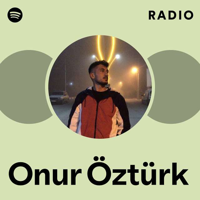 onur Öztürk radio playlist by spotify spotify