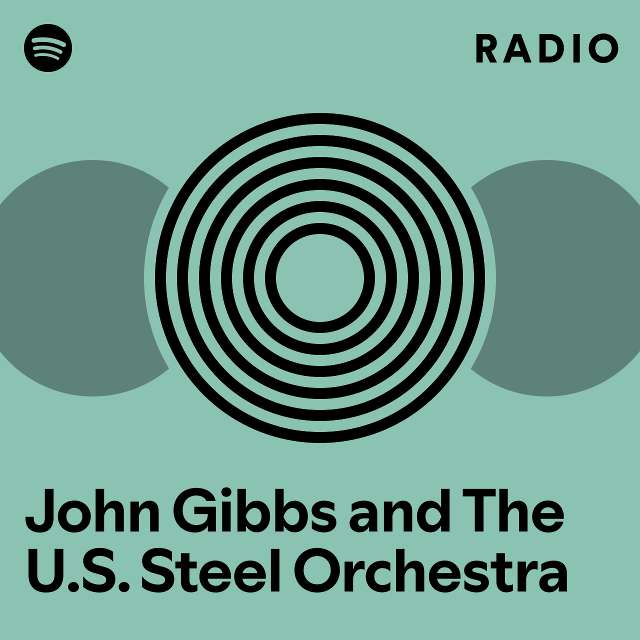 John Gibbs and The U.S. Steel Orchestra | Spotify