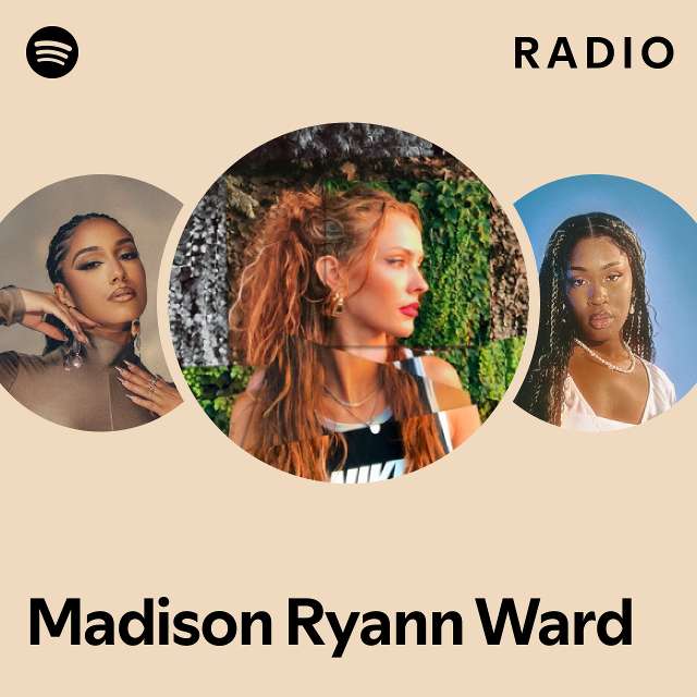 Madison Ryann Ward Radio playlist by Spotify Spotify