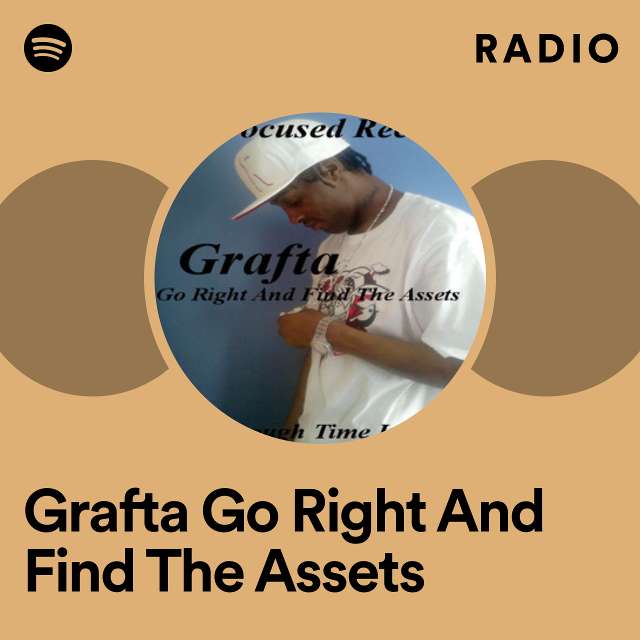 Grafta Go Right And Find The Assets Radio
