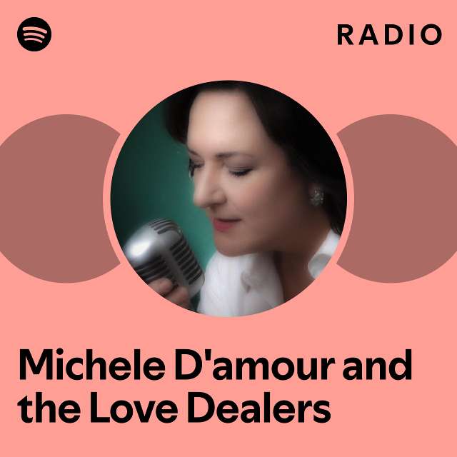 Michele D amour and the Love Dealers Radio playlist by Spotify