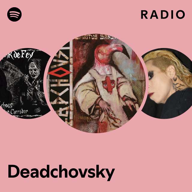 Deadchovsky Radio - playlist by Spotify | Spotify