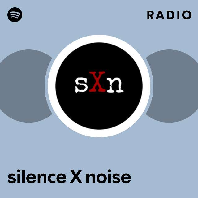 silence X noise