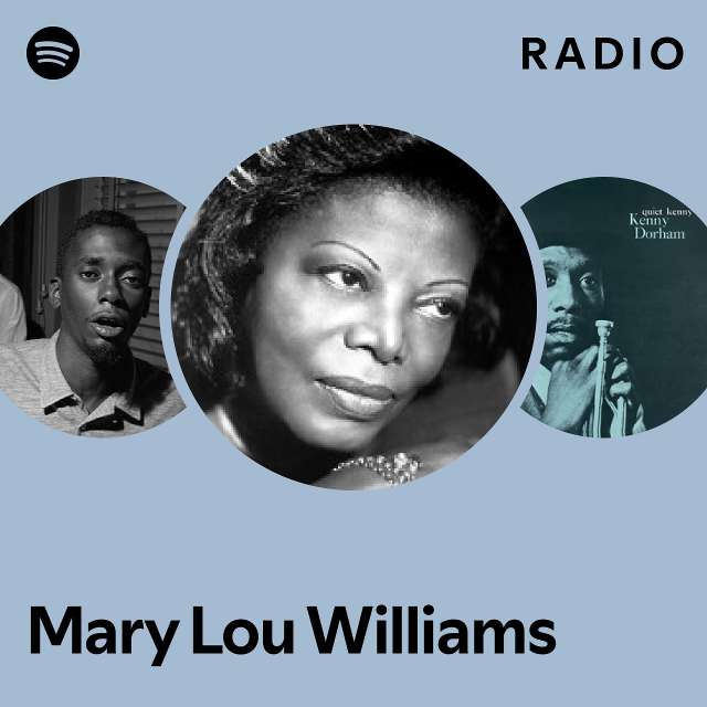 Mary Lou Williams Radio Playlist By Spotify Spotify