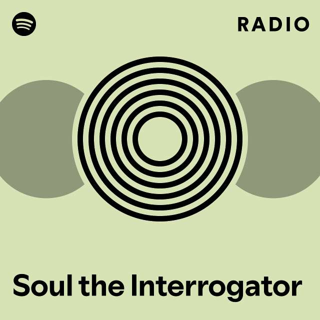 Soul the Interrogator Radio