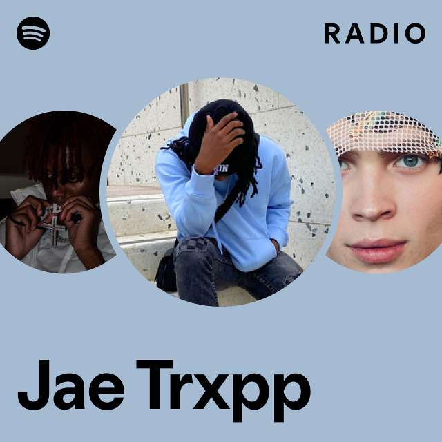 Jae Trxpp Radio - playlist by Spotify | Spotify