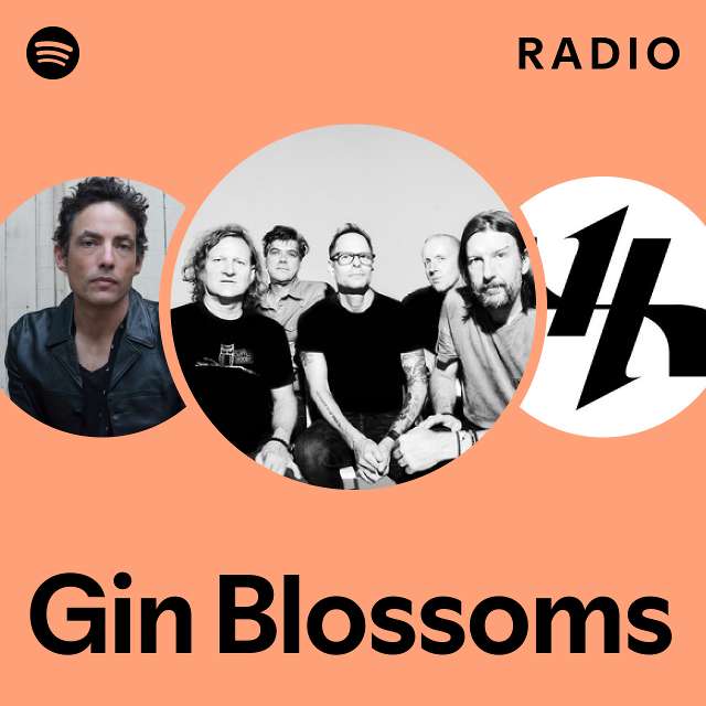 Gin Blossoms Radio playlist by Spotify Spotify