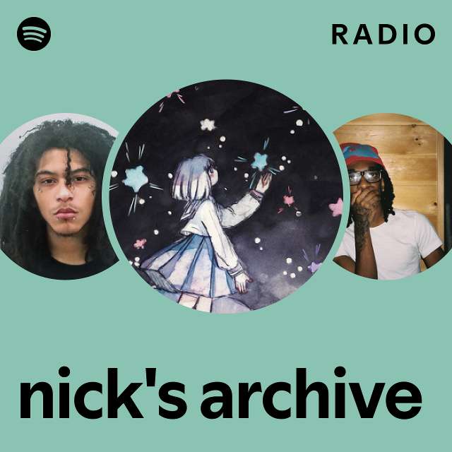 nick's archive Radio - playlist by Spotify | Spotify