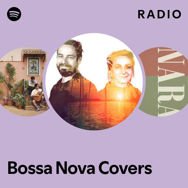 Bossa Nova Covers Radio playlist by Spotify Spotify