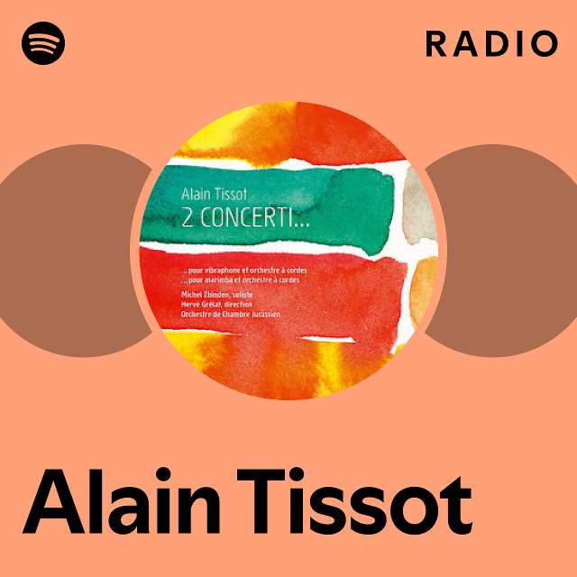 Alain Tissot Radio playlist by Spotify Spotify