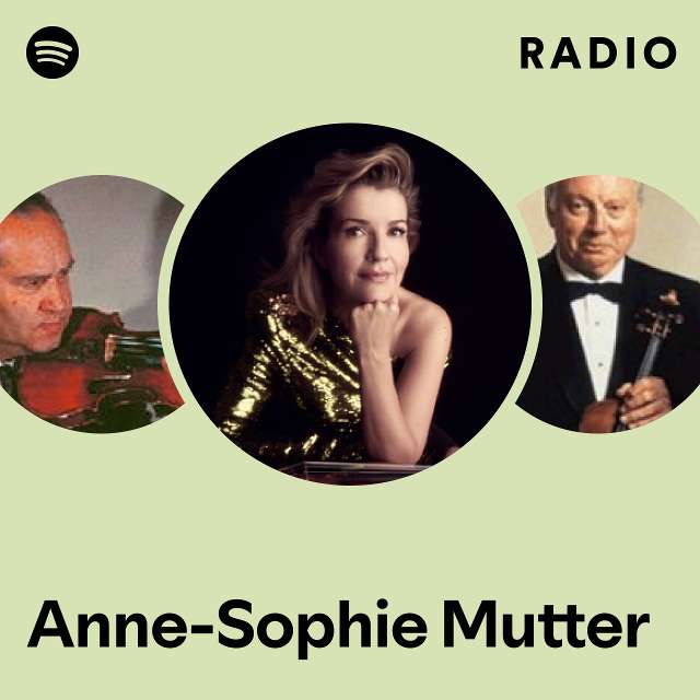 Anne-Sophie Mutter Radio - playlist by Spotify | Spotify