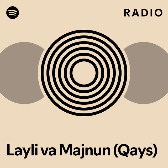 Layli Va Majnun (Qays) Radio - Playlist By Spotify | Spotify