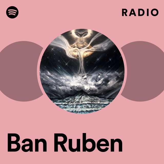 Ban Ruben Radio - playlist by Spotify | Spotify